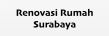 Renovasi Rumah Surabaya